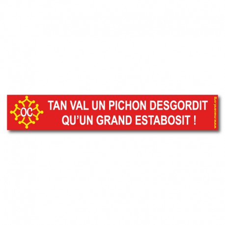 Autocollant Tan val un pichon desgordit qu'un grand estabosit