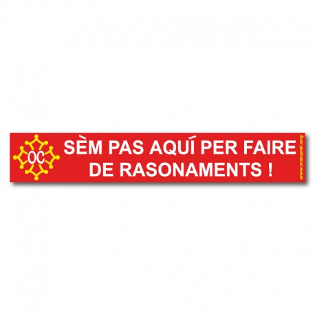 Autocollant Sèm pas aquí per faire de rasonaments !