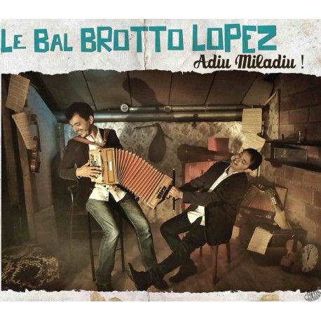 Le Bal Brotto Lopez - Adiu Miladiu !