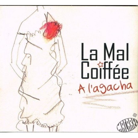 CD La Mal Coiffée - A l'Agacha