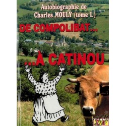 De Compolibat à Catinou, autobiographie de Charles Mouly