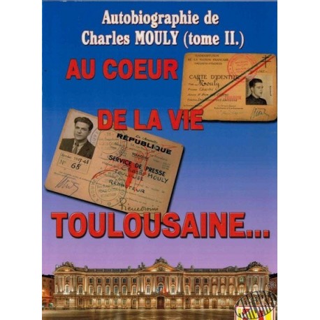 Autobiographie Charles Mouly, tome 2 "Au coeur de la vie toulousaine"